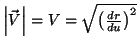 <TEX>\left| \vec V \right|=V=\sqrt{\left({dr \over du}\right)^2}</TEX>