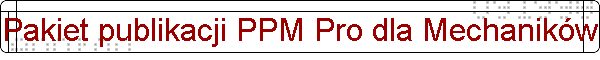 Pakiet publikacji PPM Pro dla Mechanikw