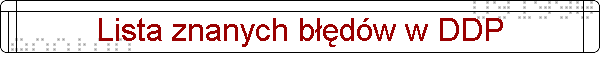 Lista znanych bdw w DDP