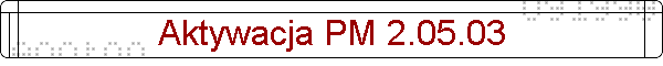 Aktywacja PM 2.05.03