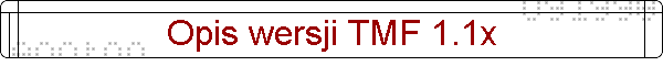 Opis wersji TMF 1.1x